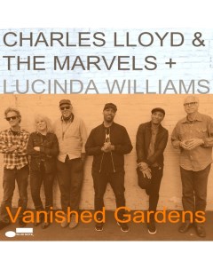 Charles Lloyd The Marvels Lucinda Williams Vanished Gardens Blue note