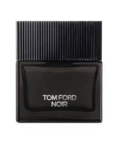 Парфюмерная вода Noir 50ml Tom ford