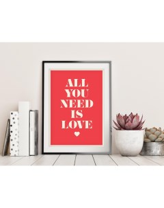 Постер All You Need Is Love 50х70 в рамке Просто постер