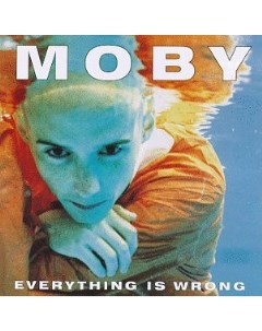 Рок Moby Everything Is Wrong Bmg