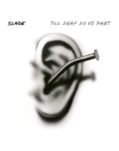 Slade Till Deaf Do Us Part Limited White Black Splatter Vinyl LP Warner music