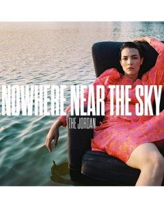 Виниловая пластинка The Jordan Nowhere Near The Sky Clear LP Республика