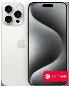 Смартфон Apple iPhone 15 Pro Max 256Gb eSIM only Белый титан