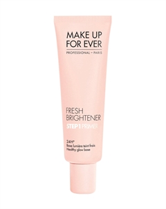 Подсвечивающая база под макияж Fresh Brighten Step 1 Primer 24h Healthy Glow Base Make up for ever