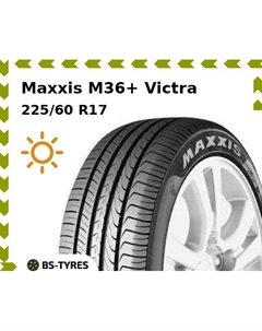 Летние шины Maxxis M36+ Victra RunFlat 225/60 R17 99V