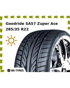 Летние шины Goodride SA57 Zuper Ace 285/35 R22 106V