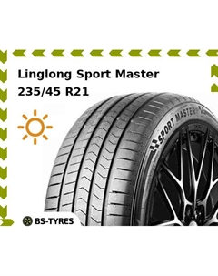Летние шины Linglong LingLong Sport Master 235/45 R21 101V