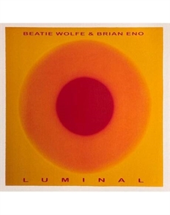 Brian Eno & Beatie Wolfe - Luminal (0602478081644) виниловая пластинка Universal music group