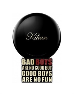 Bad Boys Are No Good But Good Boys Are No Fun By kilian
